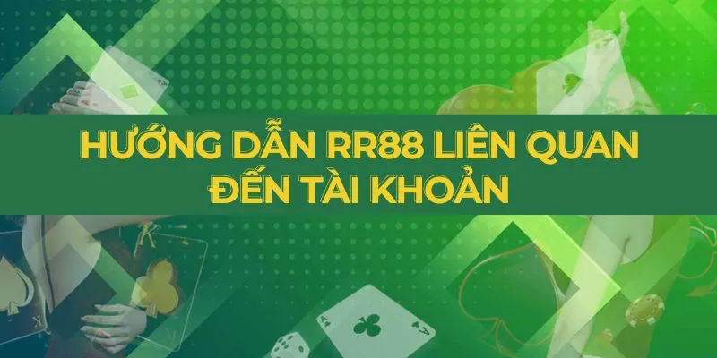 Hướng dẫn RR88 liên quan đến tài khoản