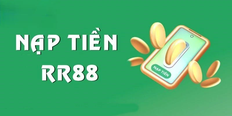 Nạp tiền RR88 nhanh chóng