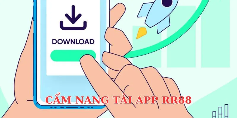 Hướng dẫn tải app RR88 trên mọi nền tảng