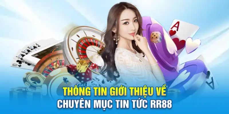 Thông tin giới thiệu về chuyên mục tin tức RR88